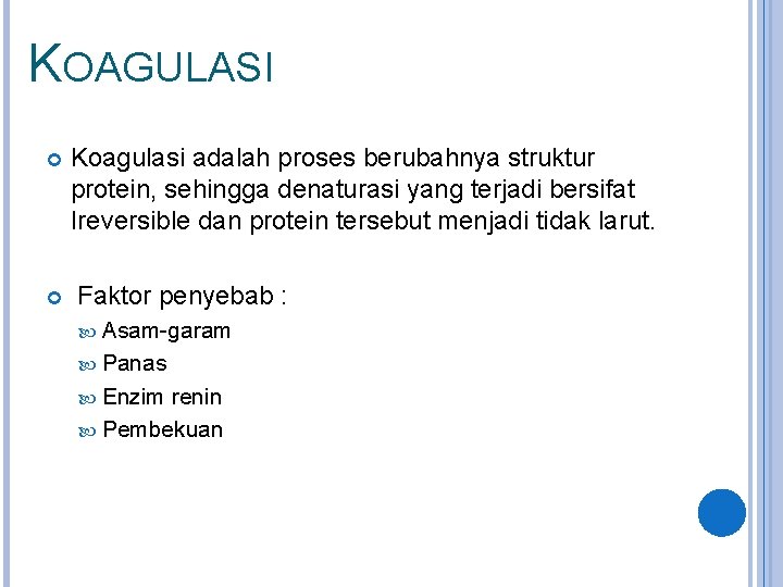 KOAGULASI Koagulasi adalah proses berubahnya struktur protein, sehingga denaturasi yang terjadi bersifat Ireversible dan