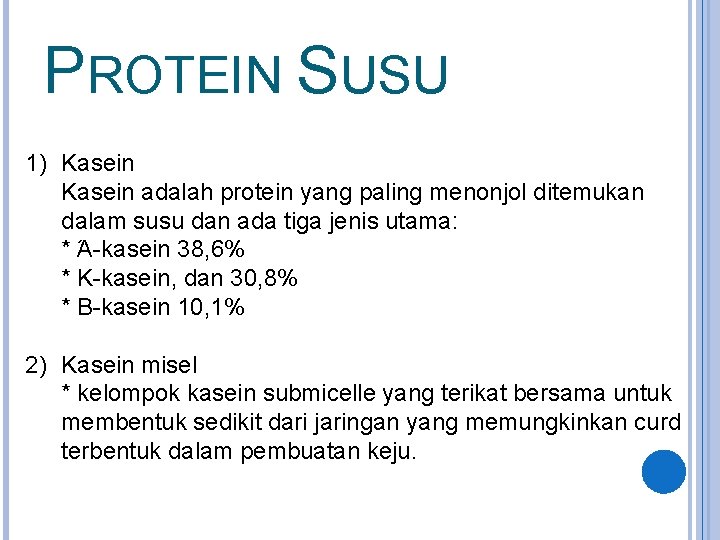 PROTEIN SUSU 1) Kasein adalah protein yang paling menonjol ditemukan dalam susu dan ada