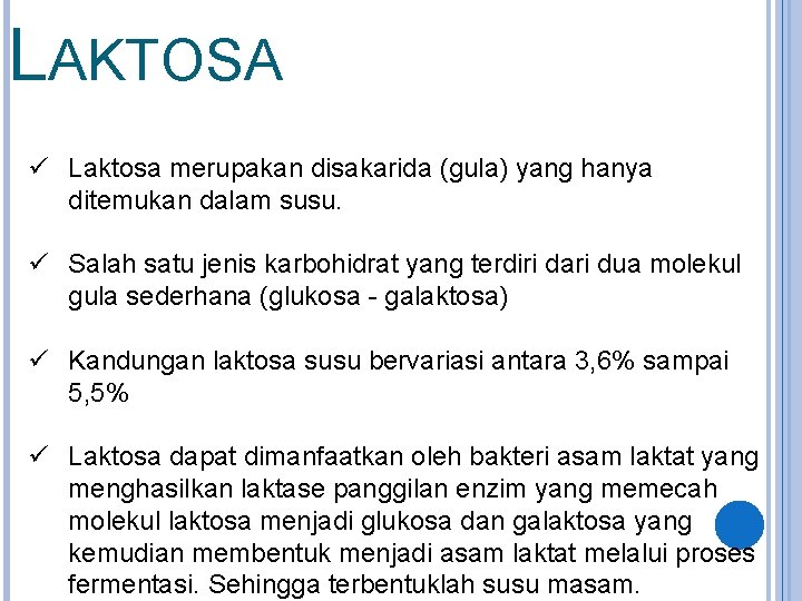 LAKTOSA ü Laktosa merupakan disakarida (gula) yang hanya ditemukan dalam susu. ü Salah satu