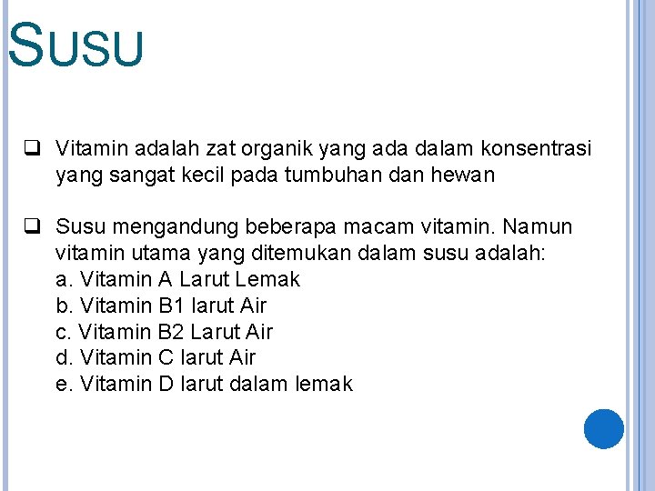 SUSU q Vitamin adalah zat organik yang ada dalam konsentrasi yang sangat kecil pada