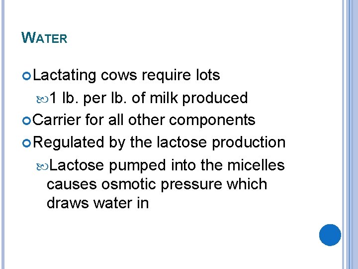 WATER Lactating cows require lots 1 lb. per lb. of milk produced Carrier for