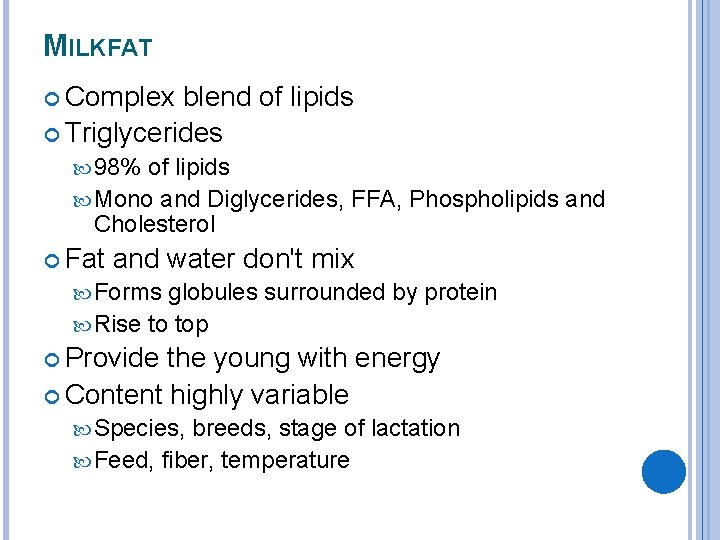 MILKFAT Complex blend of lipids Triglycerides 98% of lipids Mono and Diglycerides, FFA, Phospholipids MILKFAT Complex blend of lipids Triglycerides 98% of lipids Mono and Diglycerides, FFA, Phospholipids