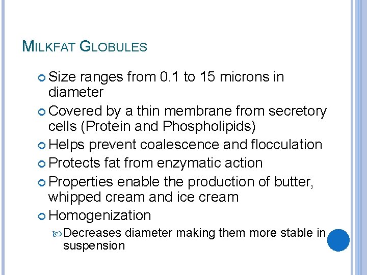 MILKFAT GLOBULES Size ranges from 0. 1 to 15 microns in diameter Covered by