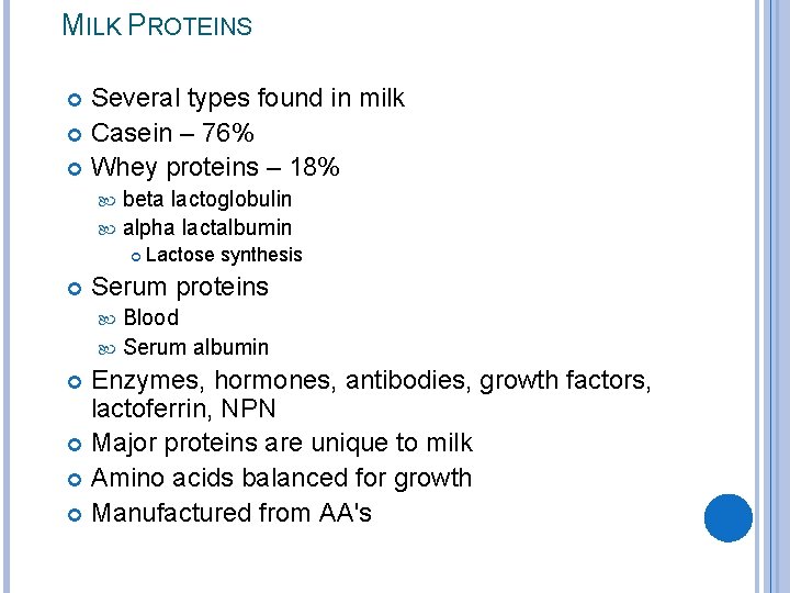 MILK PROTEINS Several types found in milk Casein – 76% Whey proteins – 18%