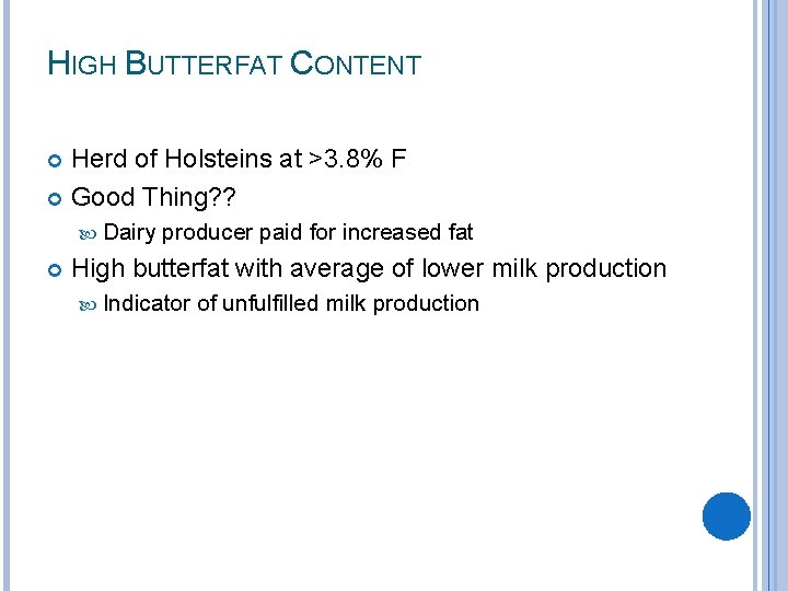 HIGH BUTTERFAT CONTENT Herd of Holsteins at >3. 8% F Good Thing? ? Dairy