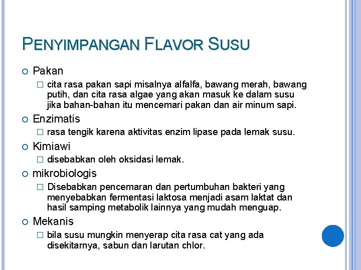 PENYIMPANGAN FLAVOR SUSU Pakan � Enzimatis � disebabkan oleh oksidasi lemak. mikrobiologis � rasa