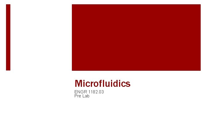 Microfluidics ENGR 1182. 03 Pre Lab 