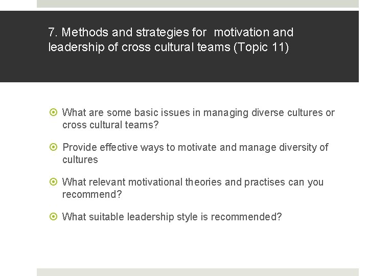 7. Methods and strategies for motivation and leadership of cross cultural teams (Topic 11)