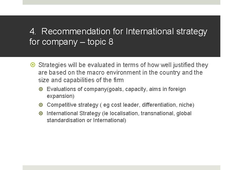 4. Recommendation for International strategy for company – topic 8 Strategies will be evaluated