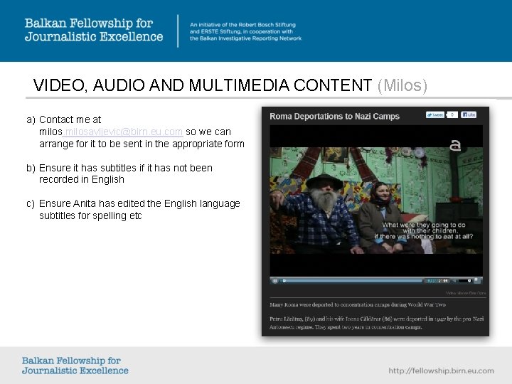 VIDEO, AUDIO AND MULTIMEDIA CONTENT (Milos) a) Contact me at milosavljevic@birn. eu. com so VIDEO, AUDIO AND MULTIMEDIA CONTENT (Milos) a) Contact me at milosavljevic@birn. eu. com so