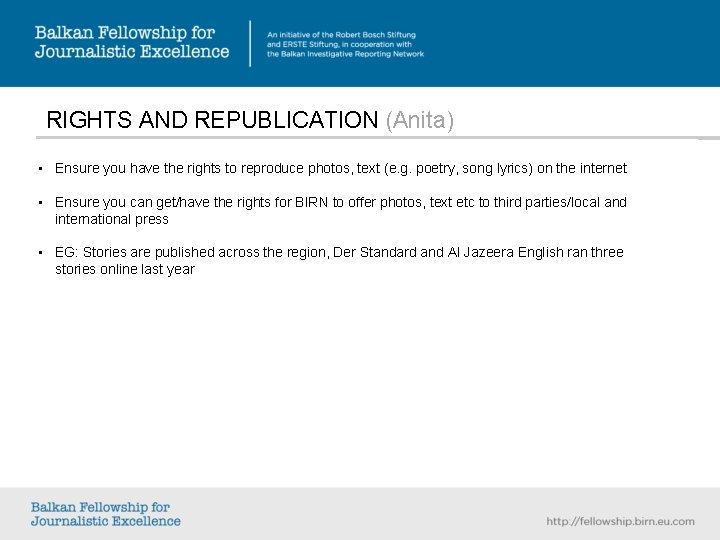 RIGHTS AND REPUBLICATION (Anita) • Ensure you have the rights to reproduce photos, text RIGHTS AND REPUBLICATION (Anita) • Ensure you have the rights to reproduce photos, text
