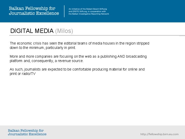 DIGITAL MEDIA (Milos) The economic crisis has seen the editorial teams of media houses DIGITAL MEDIA (Milos) The economic crisis has seen the editorial teams of media houses