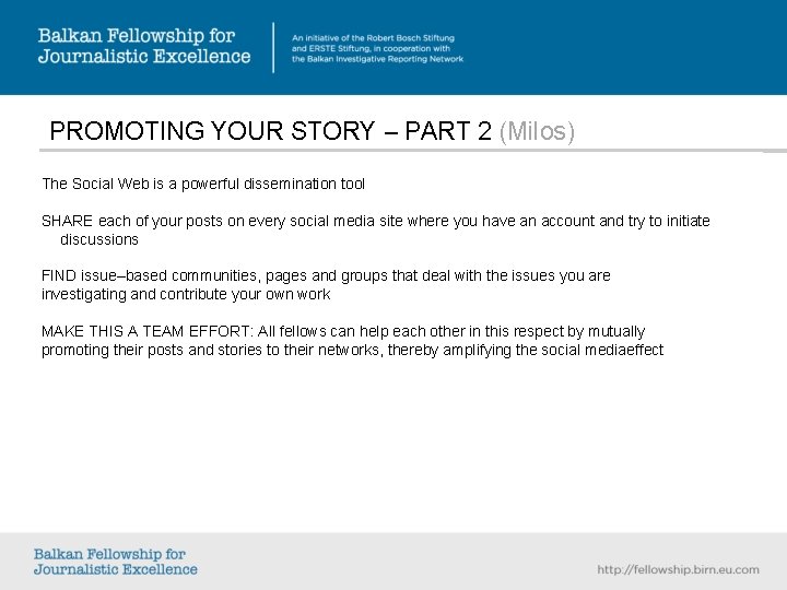 PROMOTING YOUR STORY – PART 2 (Milos) The Social Web is a powerful dissemination PROMOTING YOUR STORY – PART 2 (Milos) The Social Web is a powerful dissemination