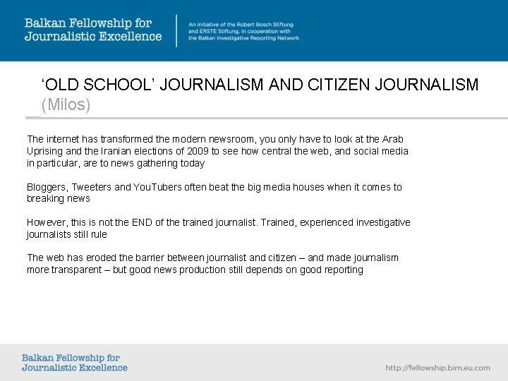‘OLD SCHOOL’ JOURNALISM AND CITIZEN JOURNALISM (Milos) The internet has transformed the modern newsroom, ‘OLD SCHOOL’ JOURNALISM AND CITIZEN JOURNALISM (Milos) The internet has transformed the modern newsroom,