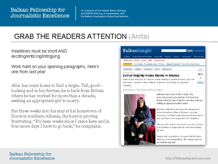 GRAB THE READERS ATTENTION (Anita) Headlines must be short AND exciting/enticing/intriguing Work hard on GRAB THE READERS ATTENTION (Anita) Headlines must be short AND exciting/enticing/intriguing Work hard on