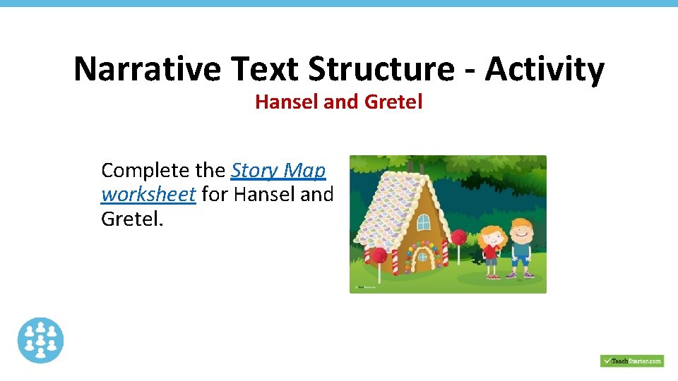 Narrative Text Structure - Activity Hansel and Gretel Complete the Story Map worksheet for Narrative Text Structure - Activity Hansel and Gretel Complete the Story Map worksheet for