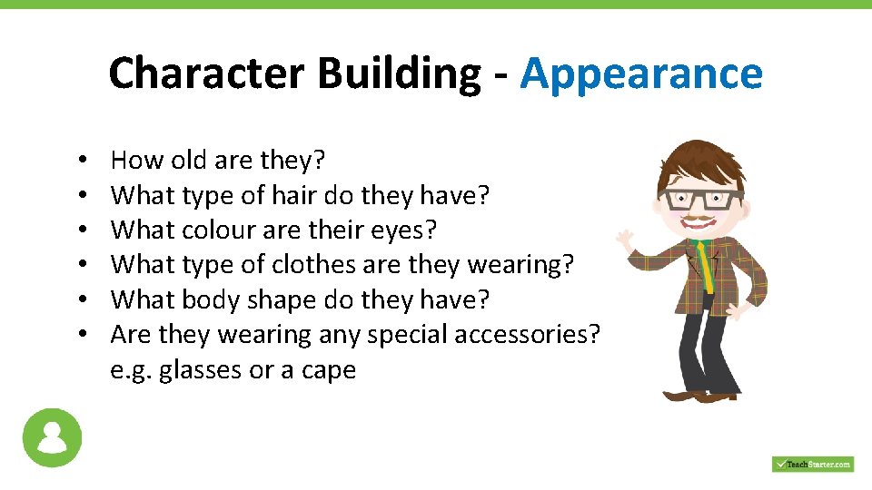 Character Building - Appearance • • • How old are they? What type of