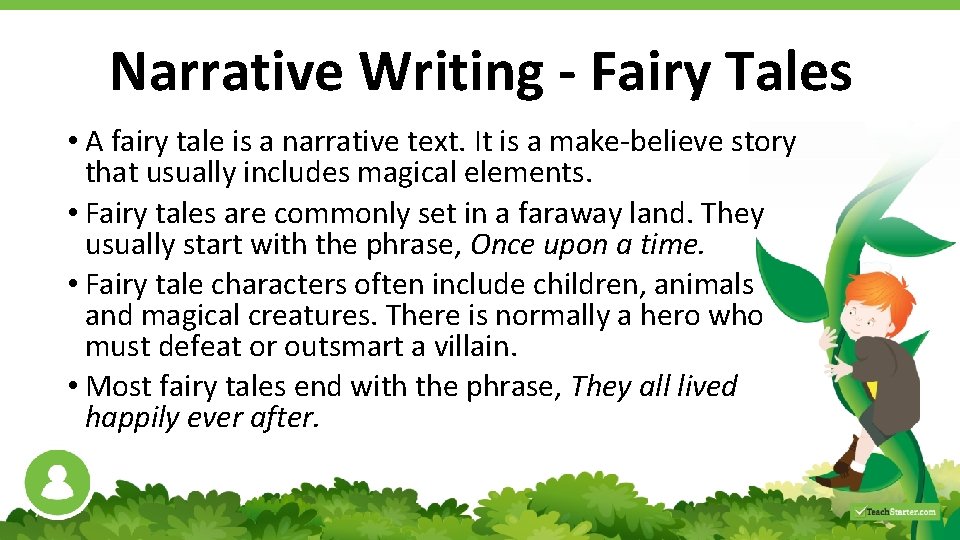 Narrative Writing - Fairy Tales • A fairy tale is a narrative text. It