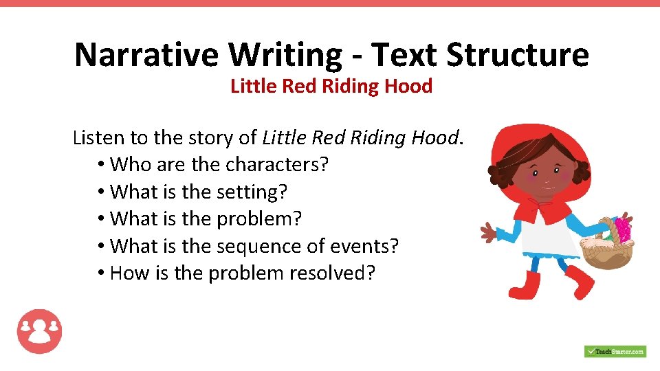 Narrative Writing - Text Structure Little Red Riding Hood Listen to the story of