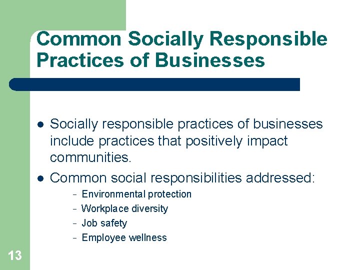 Common Socially Responsible Practices of Businesses l l Socially responsible practices of businesses include