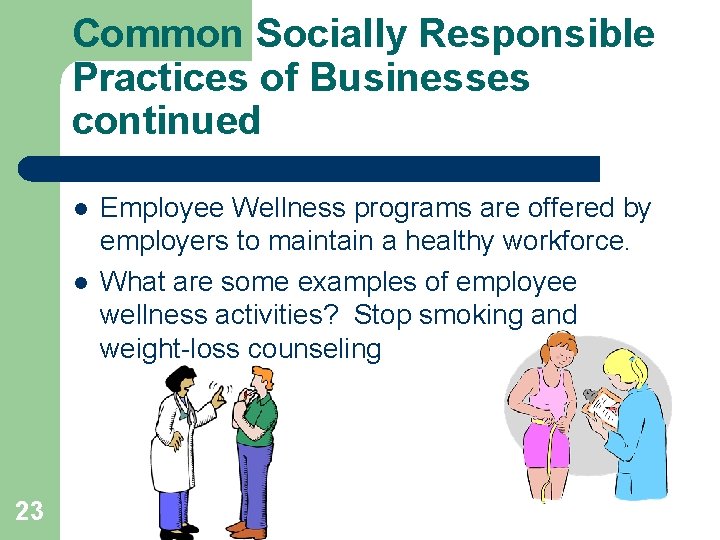 Common Socially Responsible Practices of Businesses continued l l 23 Employee Wellness programs are