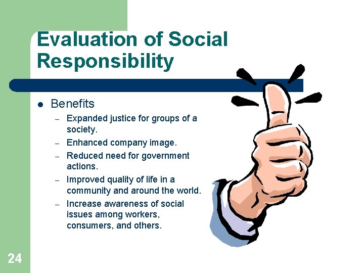 Evaluation of Social Responsibility l Benefits – – – 24 Expanded justice for groups