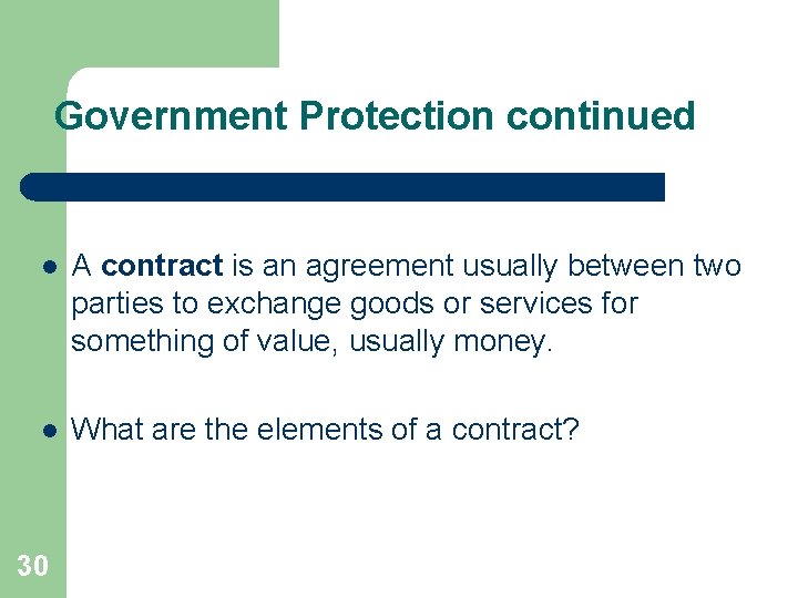 Government Protection continued l A contract is an agreement usually between two parties to