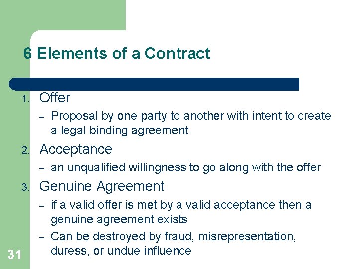 6 Elements of a Contract 1. Offer – 2. Acceptance – 3. an unqualified