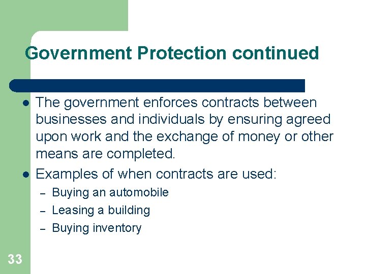 Government Protection continued l l The government enforces contracts between businesses and individuals by