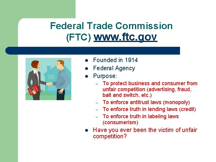 Federal Trade Commission (FTC) www. ftc. gov l l l Founded in 1914 Federal