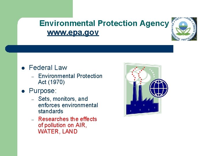  Environmental Protection Agency www. epa. gov l Federal Law – l Environmental Protection