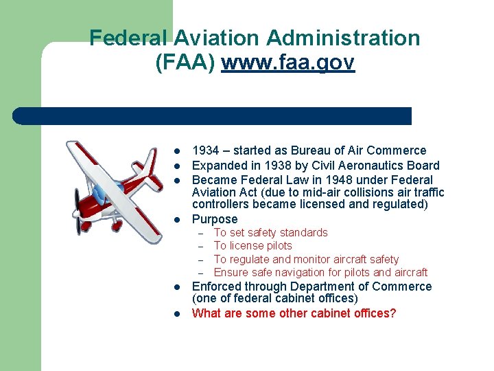 Federal Aviation Administration (FAA) www. faa. gov l l 1934 – started as Bureau