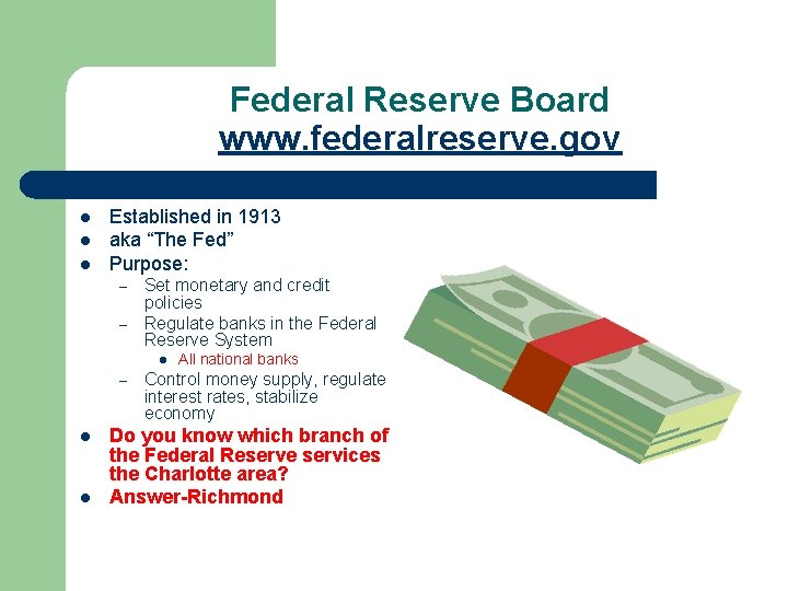 Federal Reserve Board www. federalreserve. gov l l l Established in 1913 aka “The