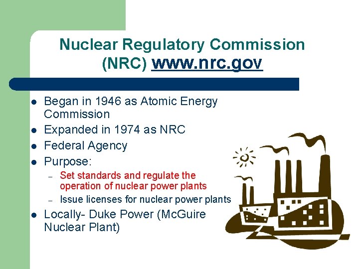 Nuclear Regulatory Commission (NRC) www. nrc. gov l l Began in 1946 as Atomic