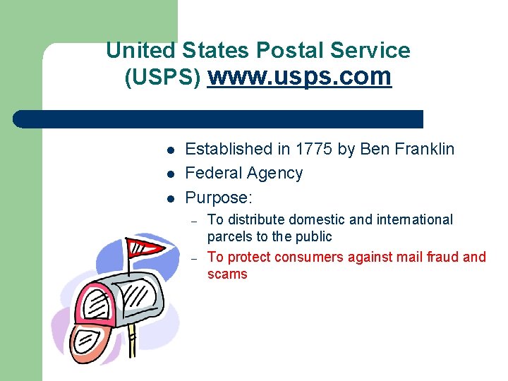 United States Postal Service (USPS) www. usps. com l l l Established in 1775