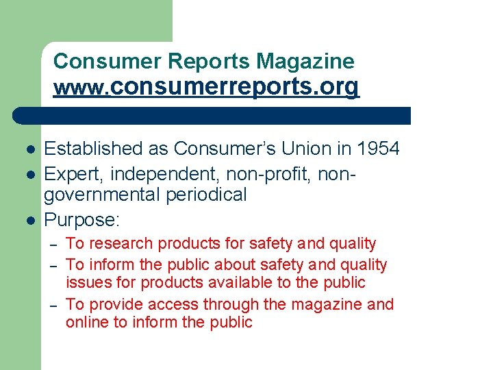 Consumer Reports Magazine www. consumerreports. org l l l Established as Consumer’s Union in