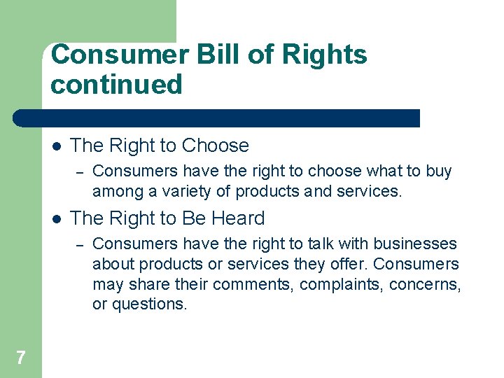 Consumer Bill of Rights continued l The Right to Choose – l The Right