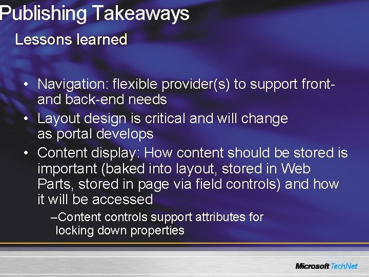 Publishing Takeaways Lessons learned • Navigation: flexible provider(s) to support front- and back-end needs Publishing Takeaways Lessons learned • Navigation: flexible provider(s) to support front- and back-end needs