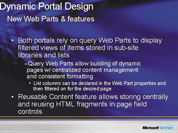 Dynamic Portal Design New Web Parts & features • Both portals rely on query Dynamic Portal Design New Web Parts & features • Both portals rely on query