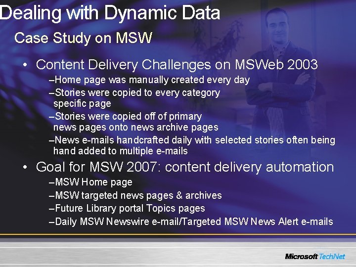 Dealing with Dynamic Data Case Study on MSW • Content Delivery Challenges on MSWeb Dealing with Dynamic Data Case Study on MSW • Content Delivery Challenges on MSWeb