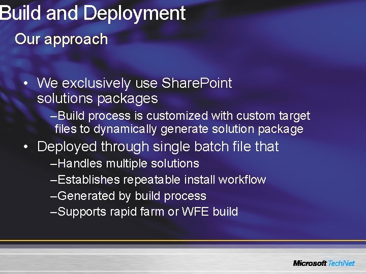 Build and Deployment Our approach • We exclusively use Share. Point solutions packages –Build Build and Deployment Our approach • We exclusively use Share. Point solutions packages –Build