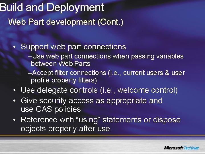 Build and Deployment Web Part development (Cont. ) • Support web part connections –Use Build and Deployment Web Part development (Cont. ) • Support web part connections –Use