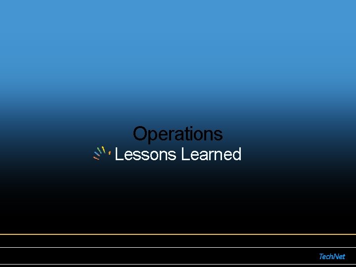 Operations Lessons Learned Operations Lessons Learned