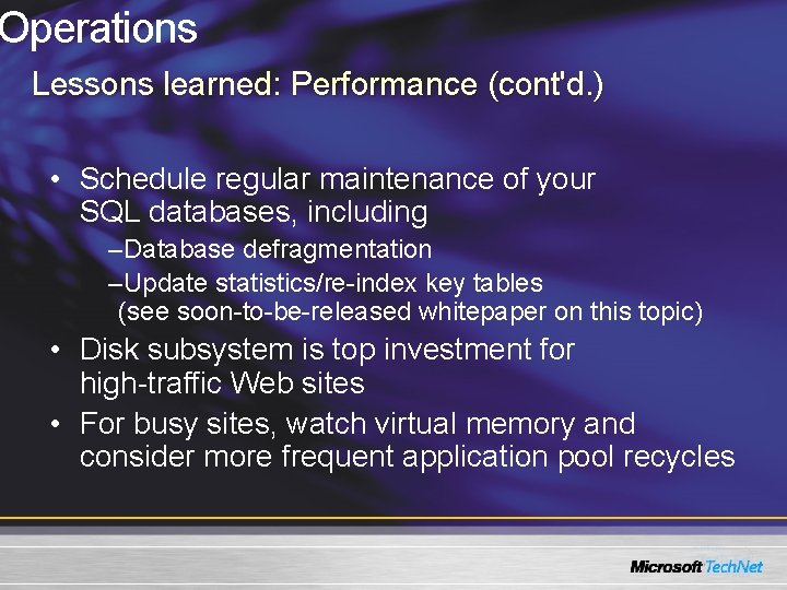 Operations Lessons learned: Performance (cont'd. ) • Schedule regular maintenance of your SQL databases, Operations Lessons learned: Performance (cont'd. ) • Schedule regular maintenance of your SQL databases,