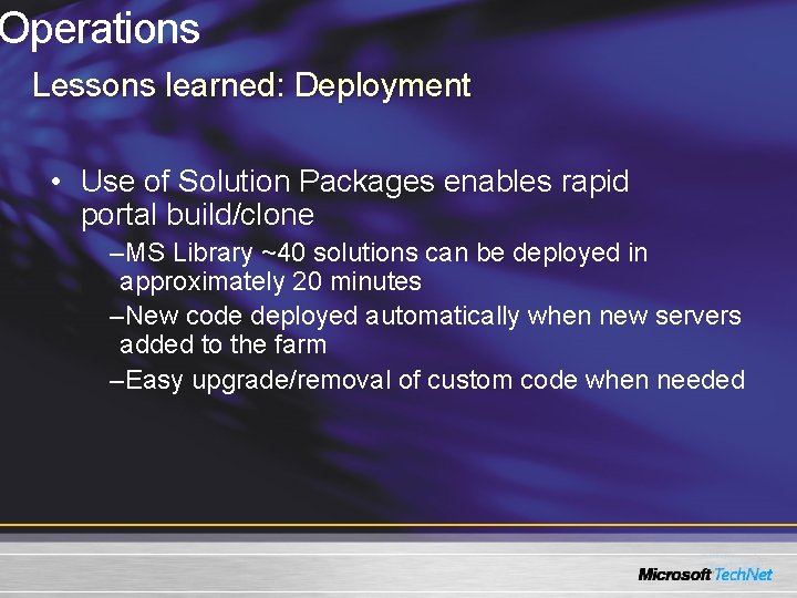 Operations Lessons learned: Deployment • Use of Solution Packages enables rapid portal build/clone –MS Operations Lessons learned: Deployment • Use of Solution Packages enables rapid portal build/clone –MS