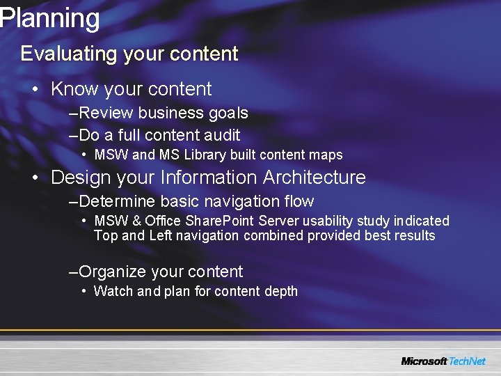 Planning Evaluating your content • Know your content –Review business goals –Do a full Planning Evaluating your content • Know your content –Review business goals –Do a full