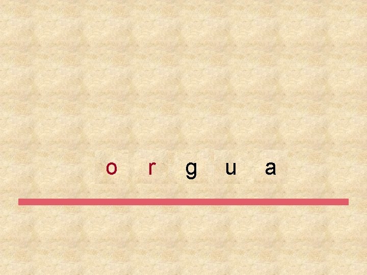 o r g u a 