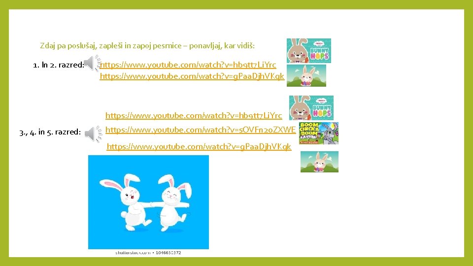 Zdaj pa poslušaj, zapleši in zapoj pesmice – ponavljaj, kar vidiš: 1. In 2. Zdaj pa poslušaj, zapleši in zapoj pesmice – ponavljaj, kar vidiš: 1. In 2.