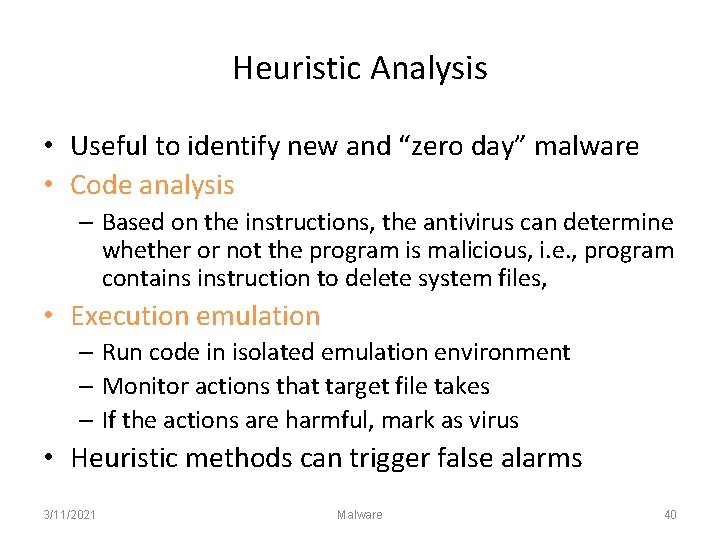 Heuristic Analysis • Useful to identify new and “zero day” malware • Code analysis