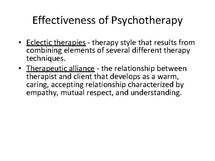 Effectiveness of Psychotherapy • Eclectic therapies - therapy style that results from combining elements